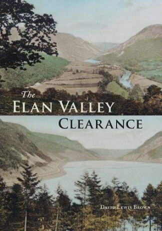 The Elan Valley Clearance: The Fate of the People and Places Affected - David Lewis Brown [KSIĄŻKA]