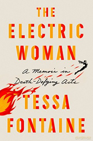 The Electric Woman: A Memoir in Death-Defying Acts - Tessa Fontaine [KSIĄŻKA]