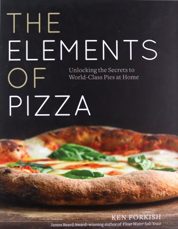 The Elements of Pizza: Unlocking the Secrets to World-Class Pies at Home (A Cookbook) - Ken Forkish [KSIĄŻKA]