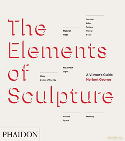 The Elements of Sculpture: A Viewer's Guide - Herbert George [KSIĄŻKA]