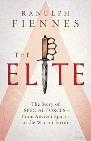 The Elite: The Story of Special Forces - From Ancient Sparta to the War on Terror - Ranulph Fiennes [KSIĄŻKA]