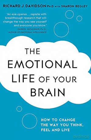The Emotional Life of Your Brain: How Its Unique Patterns Affect the Way You Think, Feel, and Live - and How You Can Change Them - Sharon Begley [KSIĄŻKA]