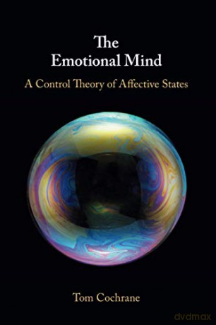 The Emotional Mind: A Control Theory of Affective States - Tom Cochrane [KSIĄŻKA]