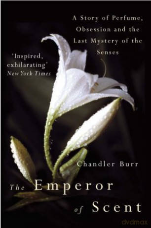 The Emperor Of Scent - Chandler Burr [KSIĄŻKA]