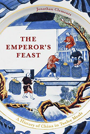 The Emperor's Feast: 'A tasty portrait of a nation' -Sunday Telegraph - Jonathan Clements [KSIĄŻKA]