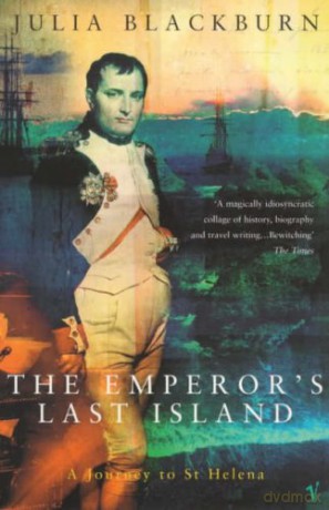 The Emperor's Last Island: A Journey to St Helena - Julia Blackburn [KSIĄŻKA]