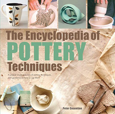 The Encyclopedia of Pottery Techniques: A unique visual directory of pottery techniques, with guidance on how to use them (New edition) - Peter Cosentino [KSIĄŻKA]