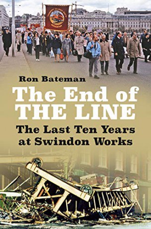 The End of the Line: The Last Ten Years at Swindon Works (50 Gems) - Ron Bateman [KSIĄŻKA]