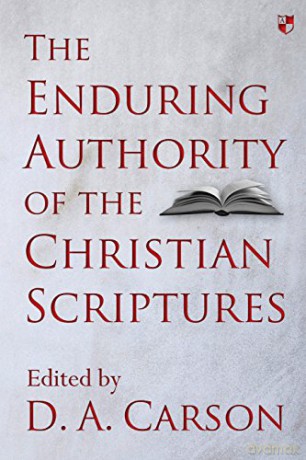 The Enduring Authority of the Christian Scriptures - D. A. Carson [KSIĄŻKA]
