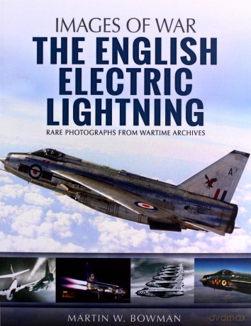 The English Electric Lightning (Images of War) - Martin W. Bowman [KSIĄŻKA]