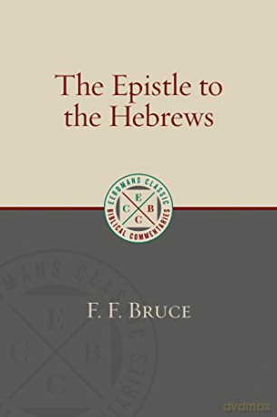 The Epistle to the Hebrews (Eerdmans Classic Biblical Commentaries) - F. F. Bruce [KSIĄŻKA]