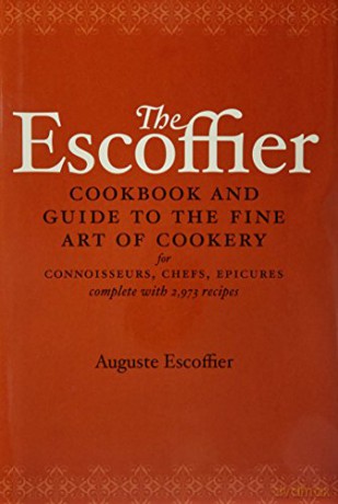 The Escoffier Cookbook: Guide to the Fine Art of French Cuisine: and Guide to the Fine Art of Cookery for Connoisseurs, Chefs, Epicures (International Cookbook Series) - Auguste Escoffier [KSIĄŻKA]