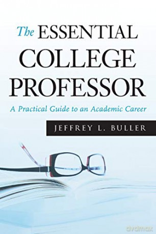 The Essential College Professor: A Practical Guide to an Academic Career (Jossey-Bass Higher and Adult Education (Paperback)) [KSIĄŻKA]