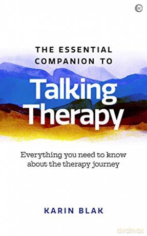 The Essential Companion to Talking Therapy: Everything you need to know about the therapy journey - Karin Blak [KSIĄŻKA]