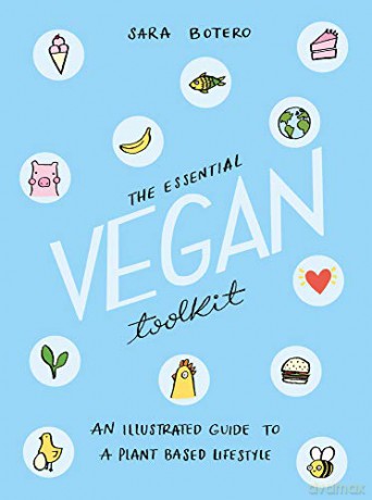 The Essential Vegan Toolkit: An Illustrated Guide to a Plant Based Lifestyle - Sara Botero [KSIĄŻKA]