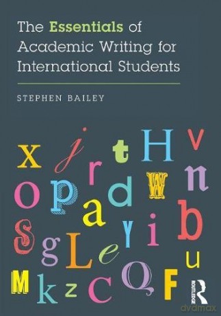 The Essentials of Academic Writing for International Students - Stephen Bailey [KSIĄŻKA]