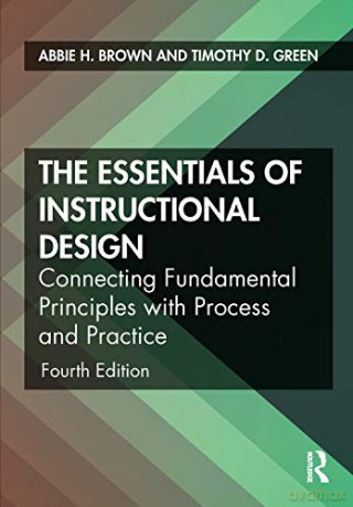 The Essentials of Instructional Design: Connecting Fundamental Principles with Process and Practice - Abbie H. Brown [KSIĄŻKA]