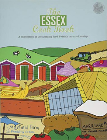 The Essex Cook Book: A celebration of the amazing food and drink on our doorstep: 25 (Get Stuck In) - Kate Eddison [KSIĄŻKA]