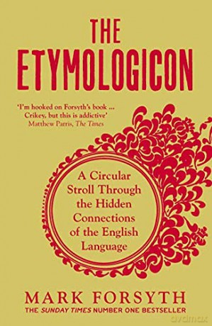 The Etymologicon: A Circular Stroll Through the Hidden Connections of the English Language - Mark Forsyth [KSIĄŻKA]