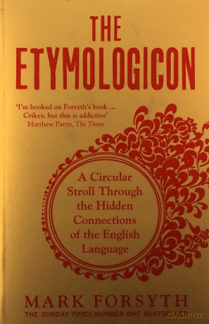The Etymologicon: A Circular Stroll Through the Hidden Connections of the English Language - Mark Forsyth [KSIĄŻKA]