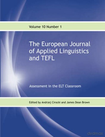 The European Journal of Applied Linguistics and TEFL Volume 10 Number 1: Assessment in the ELT Classroom - Andrzej Cirocki [KSIĄŻKA]