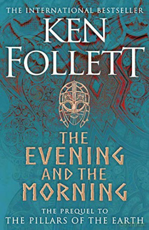 The Evening and the Morning: The Prequel to The Pillars of the Earth, A Kingsbridge Novel - Ken Follett [KSIĄŻKA]