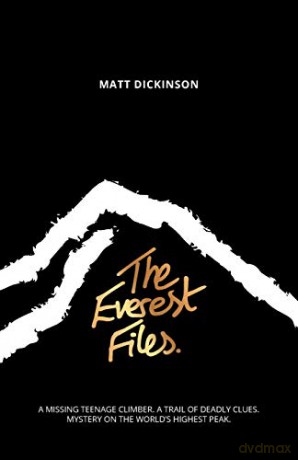 The Everest Files: A thrilling journey to the dark side of Everest: 1 - Matt Dickinson [KSIĄŻKA]