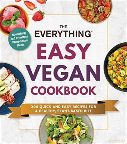 The Everything Easy Vegan Cookbook: 200 Quick and Easy Recipes for a Healthy, Plant-Based Diet - Adams Media [KSIĄŻKA]