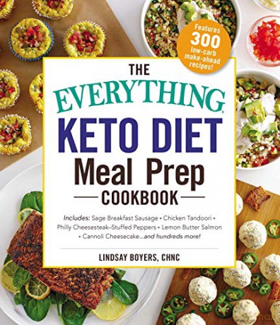 The Everything Keto Diet Meal Prep Cookbook: Includes: Sage Breakfast Sausage, Chicken Tandoori, Philly Cheesesteak-Stuffed Peppers, Lemon Butter Salmon, Cannoli Cheesecake...and Hundreds More! - Lindsay Boyers [KSIĄŻKA]