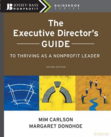 The Executive Director's Guide to Thriving as a Nonprofit Leader: 7 (The Jossey-Bass Nonprofit Guidebook Series) - Margaret Donohoe [KSIĄŻKA]