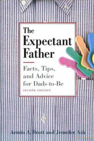 The Expectant Father: Facts, Tips, and Advice for Dads-to-be (New Father) (New Father Series) - Armin A. Brott [KSIĄŻKA]