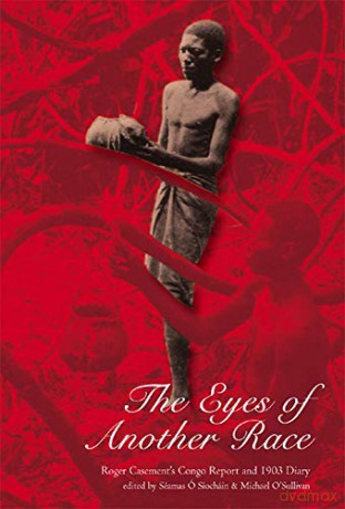 The Eyes of Another Race: Roger Casement's Congo Report and 1903 Diary - Sir Roger Casement [KSIĄŻKA]