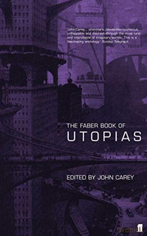 The Faber Book of Utopias - Professor John Carey [KSIĄŻKA]