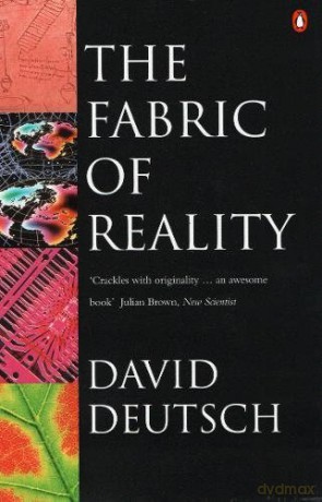 The Fabric of Reality: Towards a Theory of Everything - David Deutsch [KSIĄŻKA]