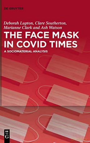 The Face Mask In COVID Times: A Sociomaterial Analysis - Deborah Lupton [KSIĄŻKA]