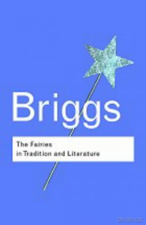 The Fairies in Tradition and Literature (Routledge Classics) - Katharine Briggs [KSIĄŻKA]