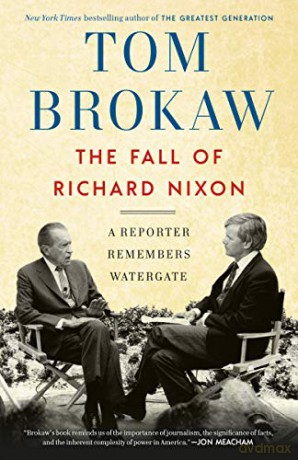The Fall of Richard Nixon: A Reporter Remembers Watergate - Tom Brokaw [KSIĄŻKA]