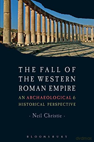 The Fall of the Western Roman Empire: An Archaeological and Historical Perspective (Historical Endings) - Neil Christie [KSIĄŻKA]