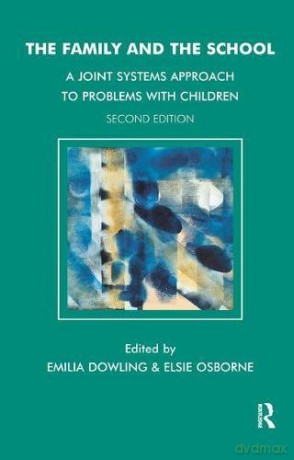 The Family and the School: A Joint Systems Approach to Problems with Children - Emilia Dowling [KSIĄŻKA]