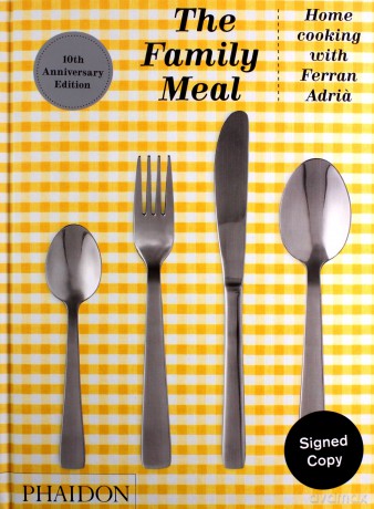 The Family Meal: Home cooking with Ferran Adria - Ferran Adria [KSIĄŻKA]