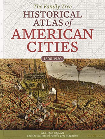 The Family Tree Historical Atlas of American Cities - Allison Dolan [KSIĄŻKA]