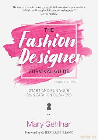 The Fashion Designer Survival Guide: Start and Run Your Own Fashion Business (Barron's Test Prep) - Mary Gehlhar [KSIĄŻKA]