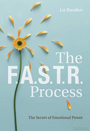 The FASTR Process: The Secret of Emotional Power - Liz Barallon [KSIĄŻKA]