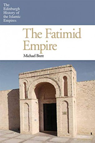 The Fatimid Empire (The Edinburgh History of the Islamic Empires) - Michael Brett [KSIĄŻKA]