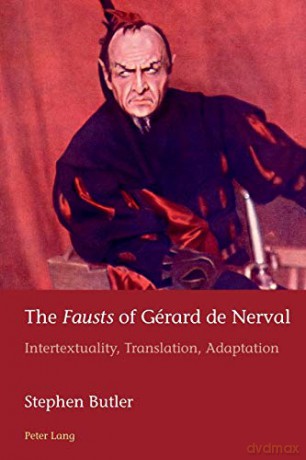 The Fausts of Gérard de Nerval; Intertextuality, Translation, Adaptation (40) (European Connections: Studies in Comparative Literature, Intermediality and Aesthetics) - Stephen Butler [KSIĄŻKA]