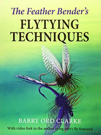 The Feather Bender's Flytying Techniques - Barry Ord Clarke [KSIĄŻKA]