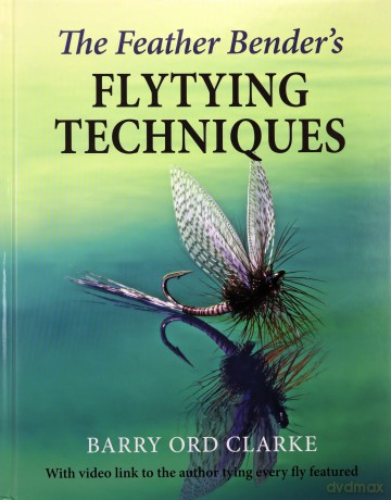 The Feather Bender's Flytying Techniques - Barry Ord Clarke [KSIĄŻKA]