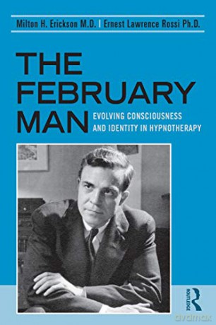 The February Man: Evolving Consciousness and Identity in Hypnotherapy - M.D. Milton H. Erickson [KSIĄŻKA]