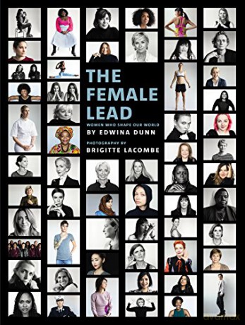 The Female Lead: Women Who Shape Our World - Edwina Dunn [KSIĄŻKA]