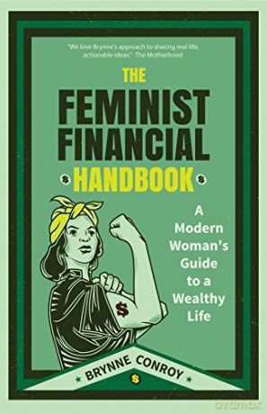 The Feminist Financial Handbook: A Modern Woman's Guide to a Wealthy Life (Feminism Book, for Readers of Hood Feminism or The Financial Diet) - Brynne Conroy [KSIĄŻKA]
